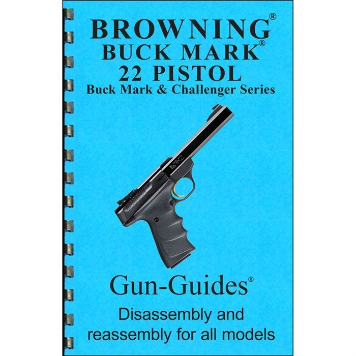 GUN-GUIDES ASSEMBLY AND DISASSEMBLY GUIDE FOR THE BROWNING BUCKMARK